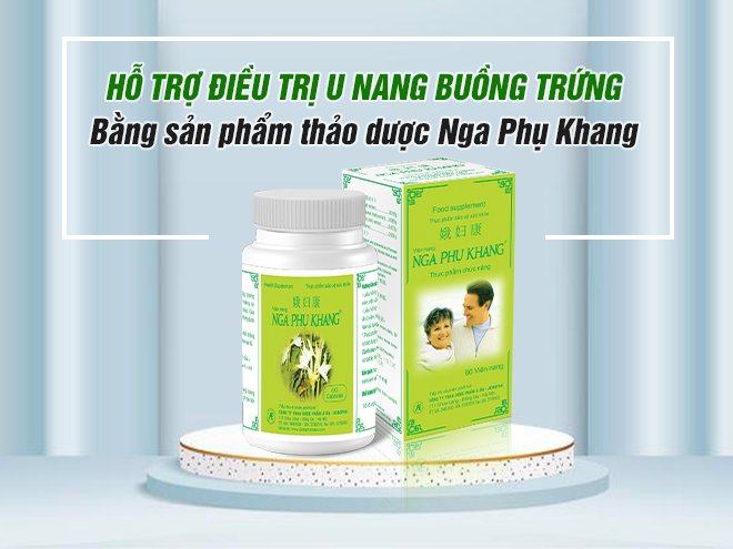 Hỗ trợ điều trị u nang buồng trứng bằng sản phẩm thảo dược Nga Phụ Khang.webp